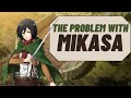 Mikasa Ackerman Is A TERRIBLE Character Attack On Titan Analysis 