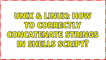Unix & Linux: How to correctly concatenate strings in shells script? (2 Solutions!!)