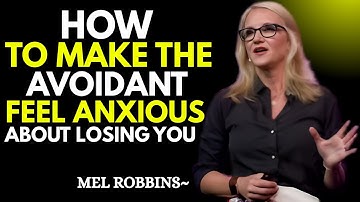 Make the Avoidant Fear Losing You | Mel Robbins Motivation"