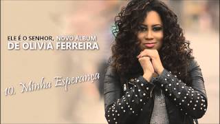 Video voorbeeld van "Olivia Ferreira - CD Ele é o Senhor (10. Minha Esperança) ヅ"