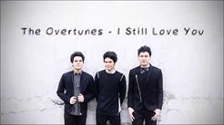 The Overtunes - I Still Love You (Lyrics)  - Durasi: 4:43. 