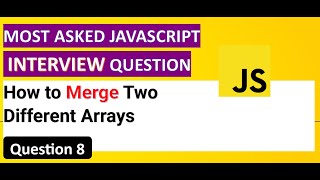 How to merge Two Given Arrays || JavaScript Coding Interview Preparation