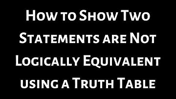 Show that the Statements ~(p ^ q) and (~p ^ ~q) are Not Logically Equivalent by using a Truth Table