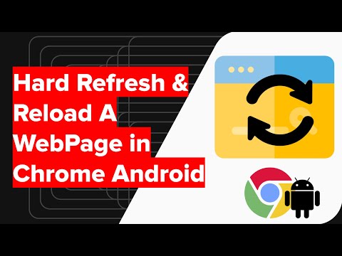 How to do Hard Refresh and Reload WebPage in Chrome Android?