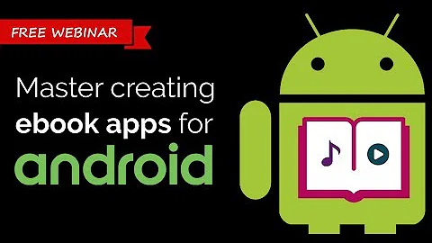 Master creating ebook apps for Android [Webinar]
