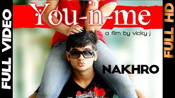 Nakhro | You n Me | Punjabi Song