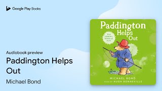 Paddington Helps Out by Michael Bond · Audiobook preview