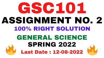 GSC101 ASSIGNMENT NO. 2 SPRING 2022 || 100% RIGHT SOLUTION || GENERAL SCIENCE || BY VuTech