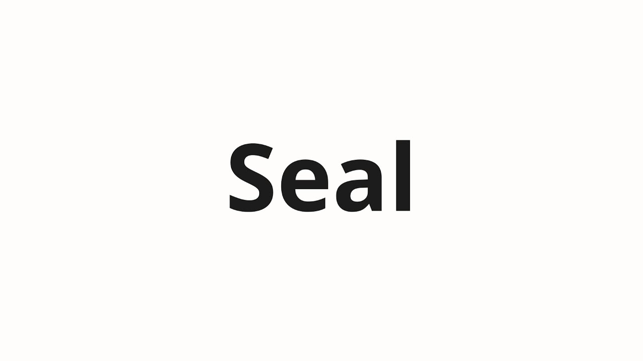 How To Pronounce Seal YouTube