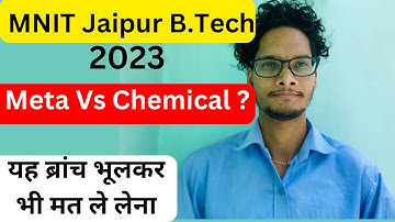 MNIT JAIPUR B.Tech ADMISSION 2023| META Vs CHEMICAL Vs CIVIL| BRANCH ORDER IN MNIT JAIPUR |JOSAA2023