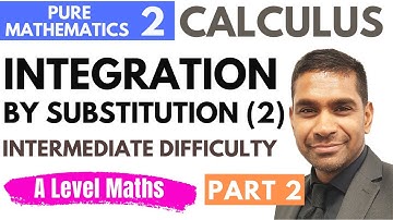 Integration by Substitution (11.5) Application - A Level Maths