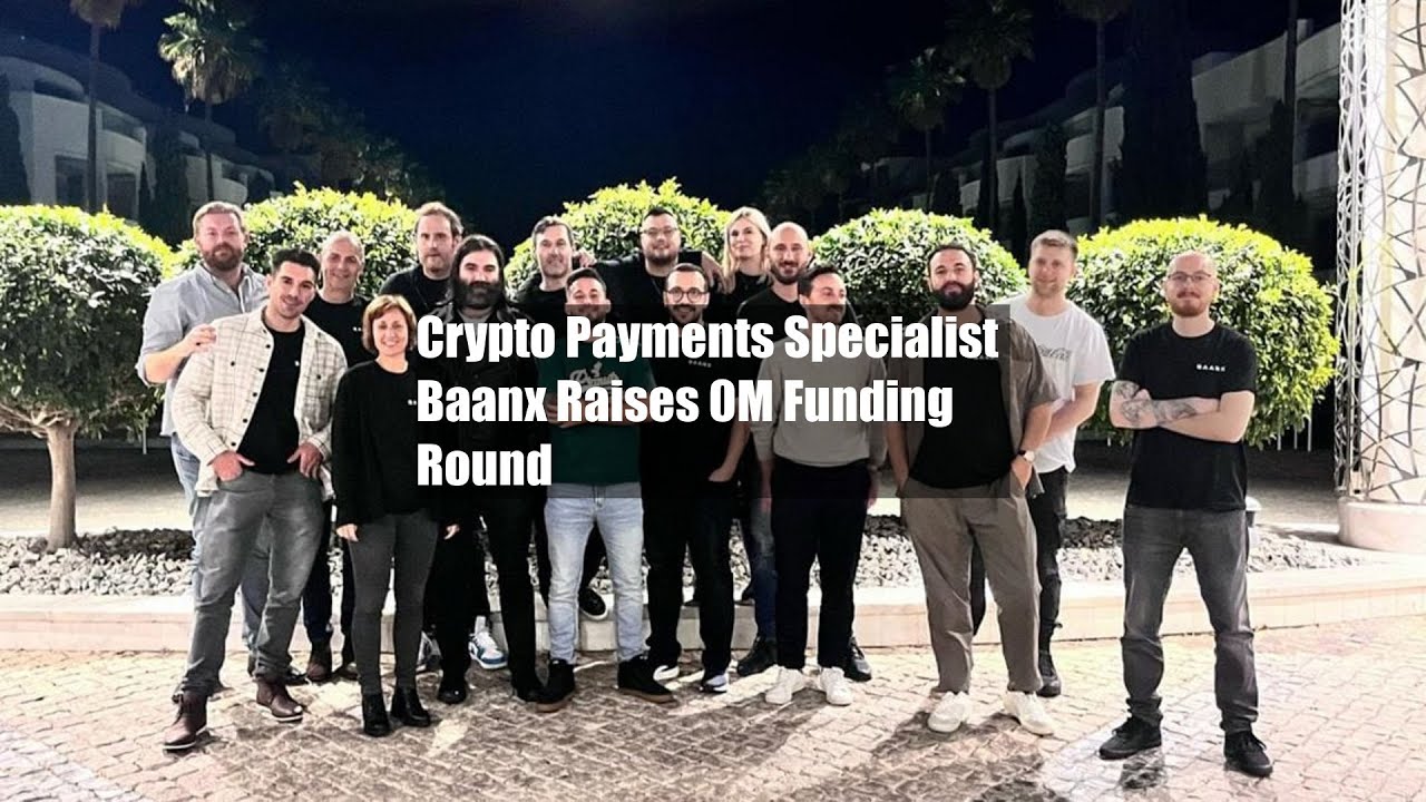 Crypto Payments Specialist Baanx Raises $20M Funding Round - YouTube
