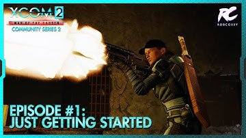 XCOM 2: War of the Chosen Community Squad Series 2 Ep.1 - Just Getting Started