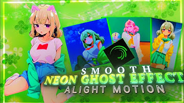 SMOOTH NEON GHOST EFFECT TUTORIAL || ALIGHTMOTION | [ PRESET]
