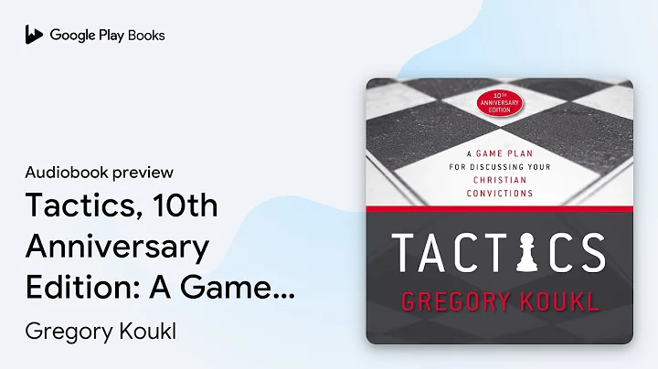 Tactics, 10th Anniversary Edition: A Game Plan… by Gregory Koukl · Audiobook preview