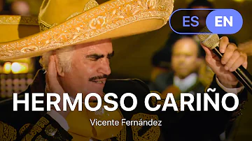 Vicente Fernández - Hermoso Cariño (Lyrics / Letra English & Spanish)