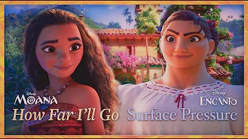 ENCANTO vs. MOANA | Surface Pressure x How Far I'll Go (Mashup)