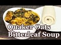 Quaker Oats as Alternative to Cocoyam | All Nigerian Recipes