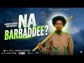 Sabboonaa Tafarraa NA BARBADDEE New Ethiopian Afan Oromo Music Video 2026 Official Video