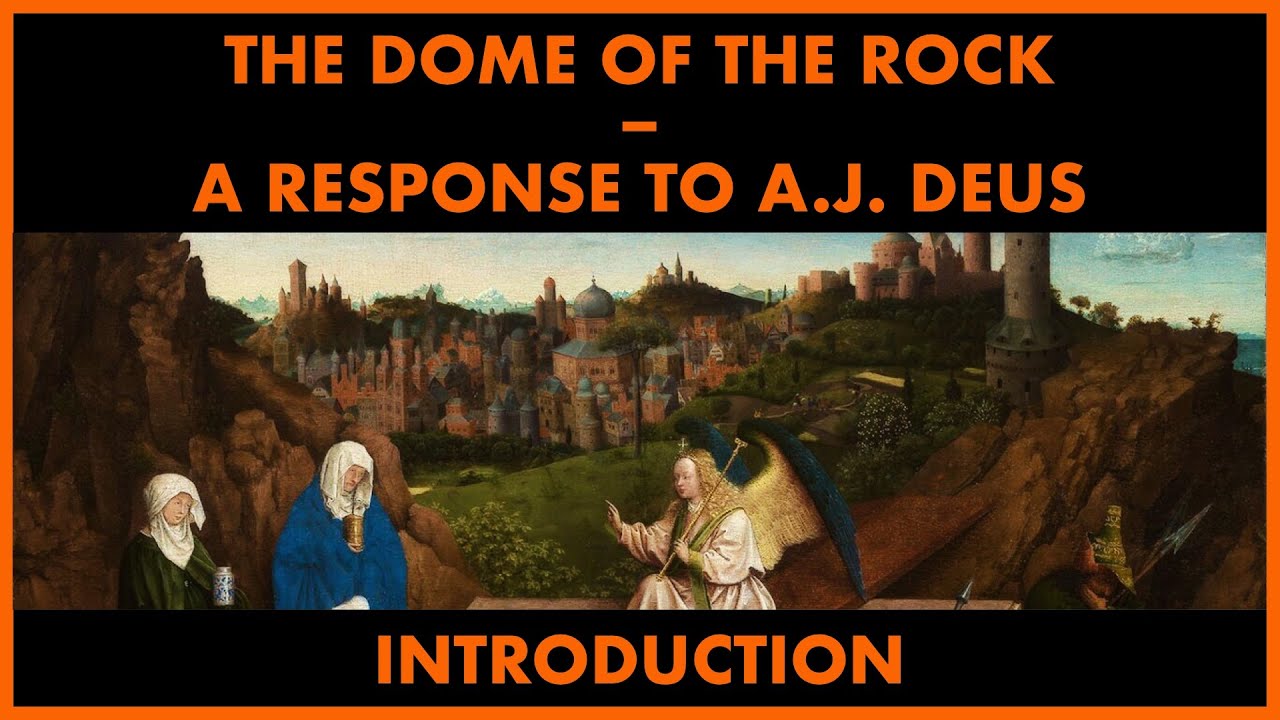 The Dome of the Rock: A Response to AJ Deus  - 1 - Introduction