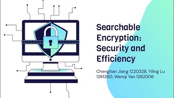 COMP90043 2022 S2 Group Presentation Searchable Encryption: Security, Efficiency and Application