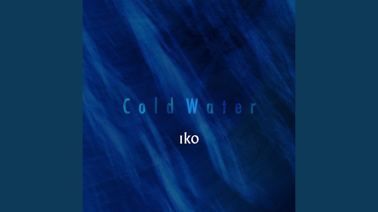 Watch Cold Water on YouTube Watch Cold Water on YouTube