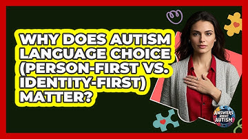 Why Does Autism Language Choice (person-first Vs. Identity-first) Matter? - Answers About Autism