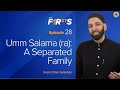 Umm salama ra  part 1 a separated family   the firsts   dr omar suleiman