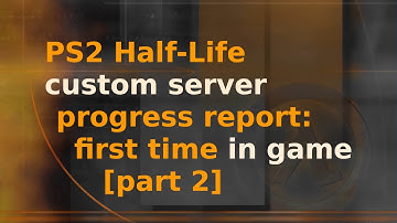 First time in game - PS2 Half-Life custom server