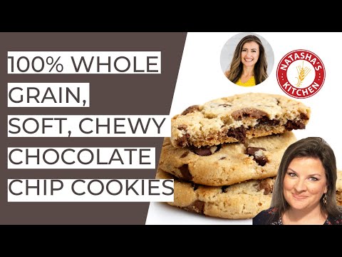 Can You Really Make Soft, Chocolate Chip Cookies with 100% Whole Grain? Find out with Natasha's Kitchen Recipe Conversion!