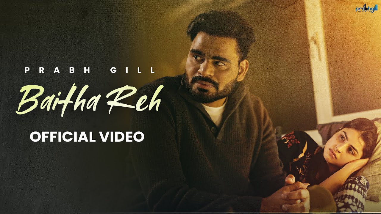 Baitha Reh  Prabh Gill official video Latest Punjabi Song 2024  New Punjabi Song 2024