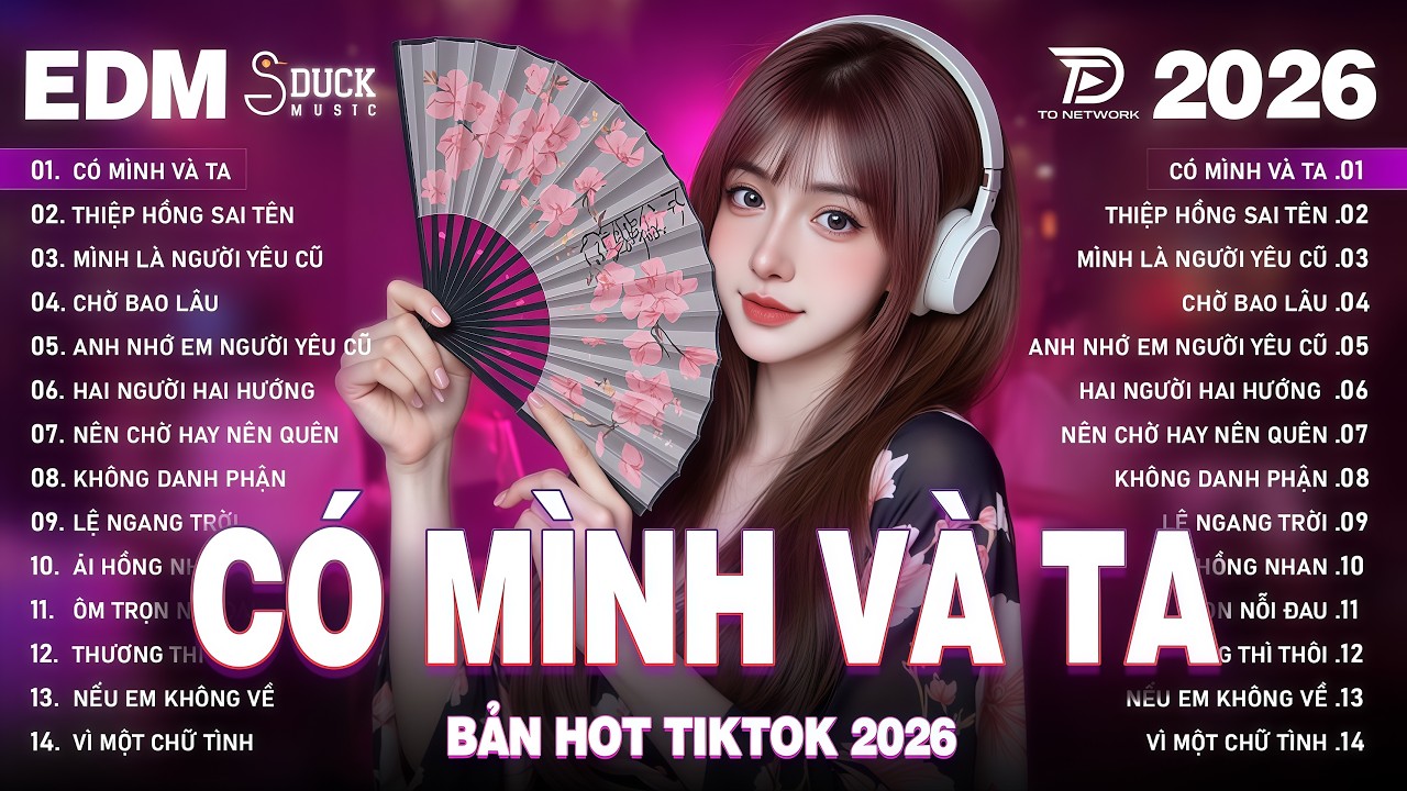 Có Mình Và Ta Remix ♫ BXH Nhạc Trẻ EDM Hot Trend TRIỆU VIEW-Top 15 Bản EDM TikTok Hay Nhất 2026