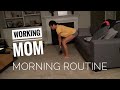 5:30 a.m Working Mom Morning Routine