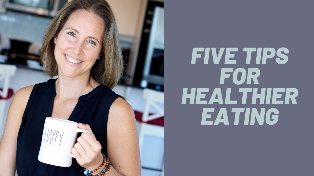 Nutrition 101: 5 Tips to Start Eating Healthier This Year - YouTube