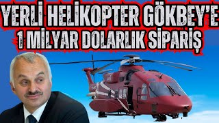 Yerli ve Milli Helikopter Gökbey'e 1 Milyar Dolarlık Sipariş Geldi ! 32 adet ihraç edilecek