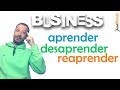 APRENDE a DESAPRENDER en los NEGOCIOS para tener ÉXITO