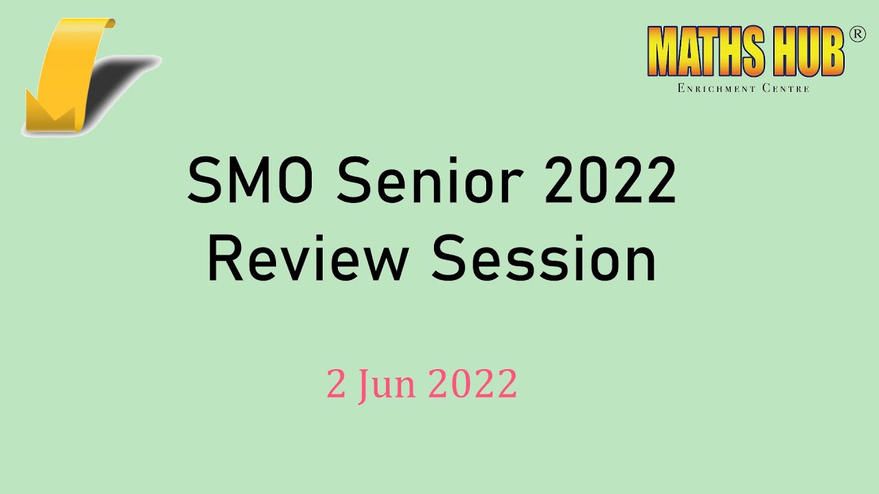 Singapore Mathematical Olympiad (SMO) Senior 2022 Solution Review