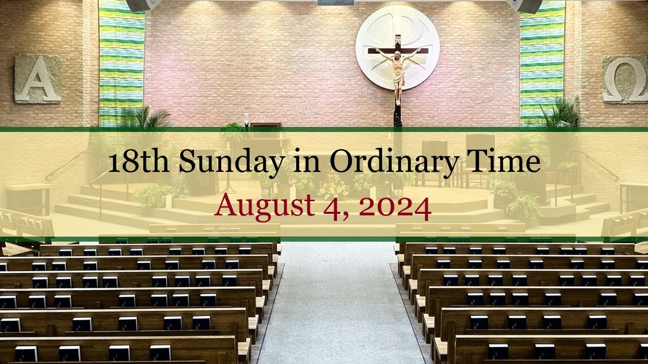 18th Sunday in Ordinary Time - August 4, 2024 - St. Michael Parish ...