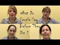What Do People Say Before They Die ?