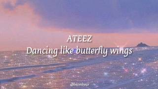 Ateez - Dancing like butterfly wings (Lyrics English)