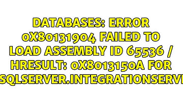 Error 0x80131904 failed to load assembly id 65536 / HRESULT: 0x8013150A for...
