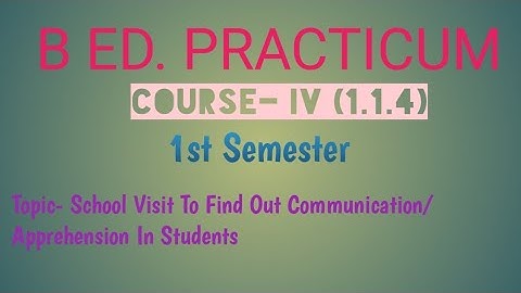 B Ed Practicum | School Visit To Find Out Communication/ Apprehension To Students