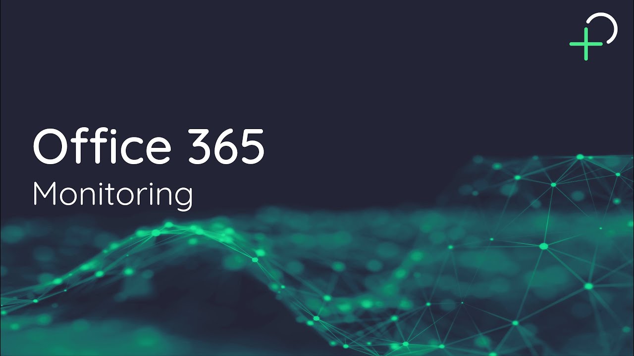 Unified Monitoring - Office 365 Monitoring