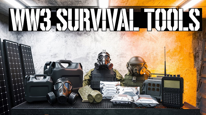 10 Must Have Items for World War 3 Survival