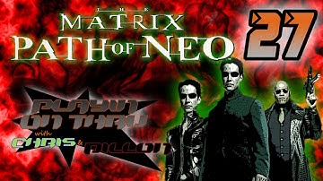The Matrix: Path of Neo | Episode 27 | Playin
