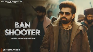 Ban Shooter | Masoom Sharma New Song | New Haryanvi Song 2025 | Badmashi Song | Haryanvi Song