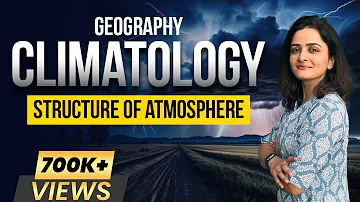 Climatology & Atmosphere | Structure of Atmospheric Layers | Geography by Parcham Classes