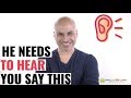 4 Things He's Dying to Hear You Say