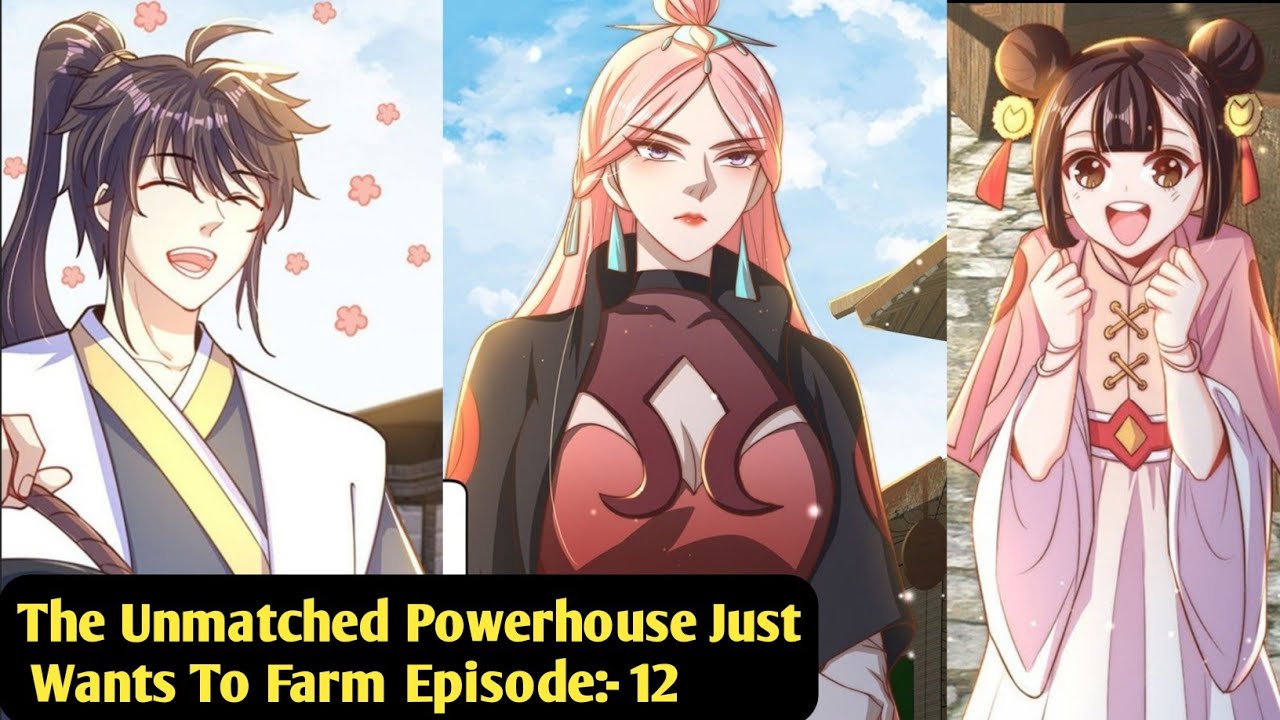 Episode:-12 || The Unmatched Powerhouse Just Wants To Farm