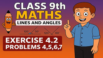 Class 9th Maths | Lines and Angles | Exercise 4.2 Problems 4,5,6,7 Solutions